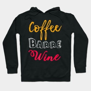 FUNNY COFFEE BARRE WINE T-SHIRT Ballet Dancers Dance Hoodie